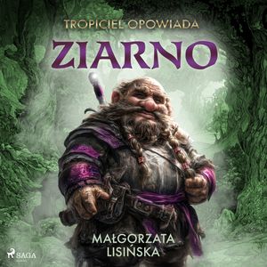 Tropiciel opowiada: Ziarno, Małgorzata Lisińska
