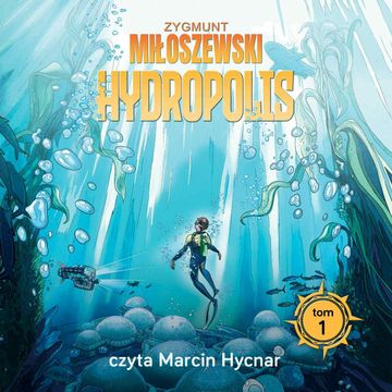 Uciekaj. Hydropolis. Tom 1 audiobook, Zygmunt Miłoszewski
