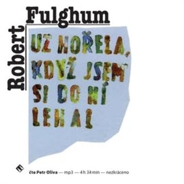 Už hořela, když jsem si do ní lehal audiobook, Robert Fulghum