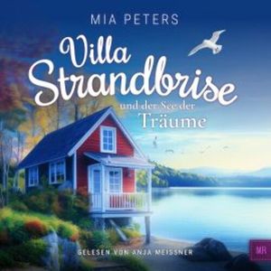 Villa Strandbrise und der See der Träume, Mia Peters