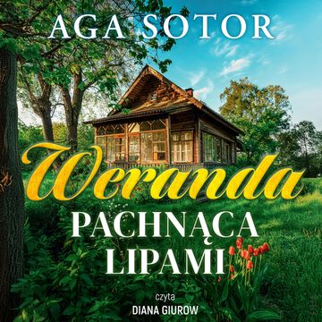 Weranda pachnąca lipami audiobook, Aga Sotor