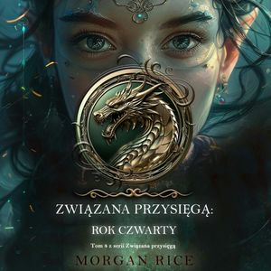 Związana przysięgą: Rok czwarty (Tom 4 z serii Związana przysięgą), Morgan Rice
