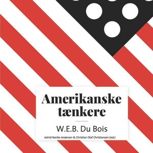 Amerikanske taenkere - W.E.B. Du Bois, Astrid Nonbo Andersen, Christian Olaf Christiansen