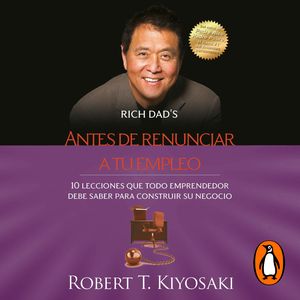 Antes de renunciar a tu empleo, Robert T. Kiyosaki
