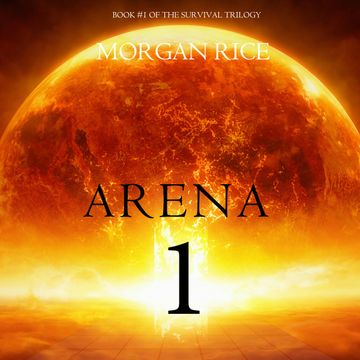 Arena One (Book One of the Survival Trilogy) audiobook, Morgan Rice