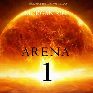 Arena One (Book One of the Survival Trilogy), Morgan Rice