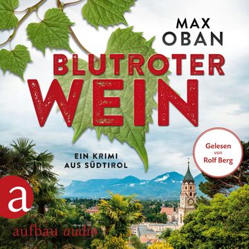 Blutroter Wein - Ein Krimi aus Südtirol (Ungekürzt) audiobook, Max Oban