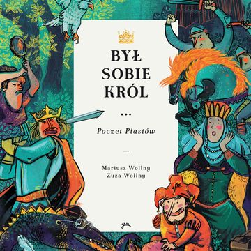 Był sobie król... Poczet Piastów audiobook, Mariusz Wollny, Zuza Wollny