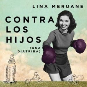 Contra los hijos, Lina Meruane