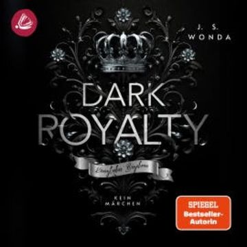 DARK ROYALTY: Königliches Begehren audiobook, J. S. Wonda