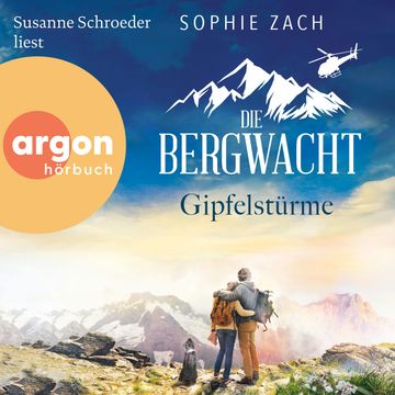 Die Bergwacht: Gipfelstürme - Einsatz in den Bayerischen Alpen, Band 2 (Ungekürzte Lesung) audiobook, Sophie Zach