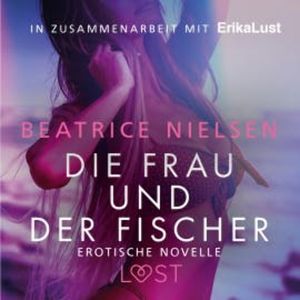 Die Frau und der Fischer: Erotische Novelle, Beatrice Nielsen
