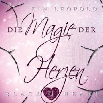 Die Magie der Herzen - Black Heart, Band 11 (Ungekürzt) audiobook, Kim Leopold