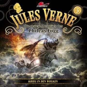 Krieg in den Wolken (Die neuen Abenteuer des Phileas Fogg 3) audiobook, Dominik Ahrens, Jules Verne, Markus Topf