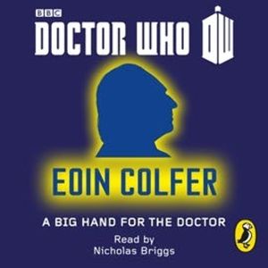 Doctor Who: A Big Hand For The Doctor, Eoin Colfer