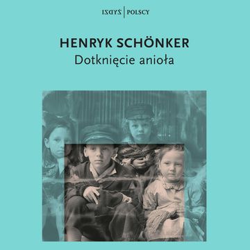 Dotknięcie anioła audiobook, Henryk Schönker