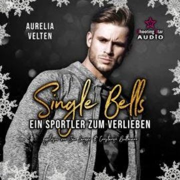 Ein Sportler zum Verlieben - Singel Bells, Band 2 (ungekürzt) audiobook, Aurelia Velten