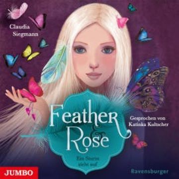 Feather & Rose. Ein Sturm zieht auf audiobook, Claudia Siegmann