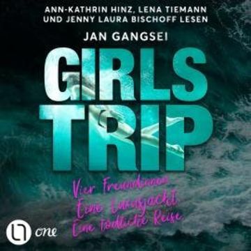 Girls' Trip - Vier Freundinnen. Eine Luxusjacht. Eine tödliche Reise. (Ungekürzt) audiobook, Jan Gangsei