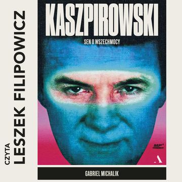 Kaszpirowski. Sen o wszechmocy audiobook, Gabriel Michalik