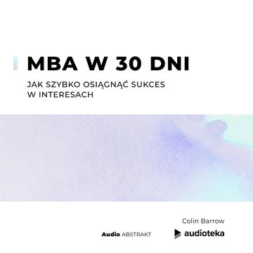 MBA w 30 dni. Jak szybko osiągnąć sukces w interesach, Colin Barrow