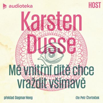 Mé vnitřní dítě chce vraždit všímavě audiobook, Karsten Dusse