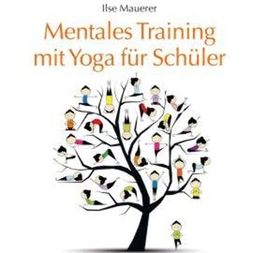 Mentales Training mit Yoga für Schüler (Ungekürzt) audiobook, Ilse Mauerer