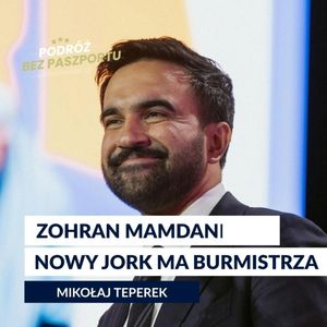 Muzułmanin i lewicowiec Zohran Mamdani zostanie burmistrzem Nowego Jorku, Mateusz Grzeszczuk