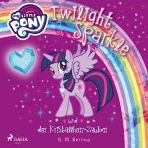 My Little Pony - Twilight Sparkle und der Kristallherz-Zauber, G. M. Berrow