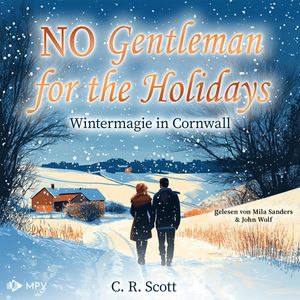 No Gentleman for the Holidays - Wintermagie in Cornwall - British Christmas Love, Buch 3 (ungekürzt), C. R. Scott