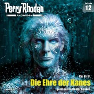Perry Rhodan Androiden 12: Die Ehre der Kanes, Kai Hirdt