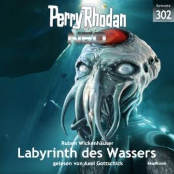 Perry Rhodan Neo 302: Labyrinth des Wassers audiobook, Ruben Wickenhäuser