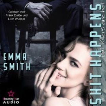 Shit Happens: but Killers are hot - NY-Mafia, Band 1 (ungekürzt) audiobook, Emma Smith