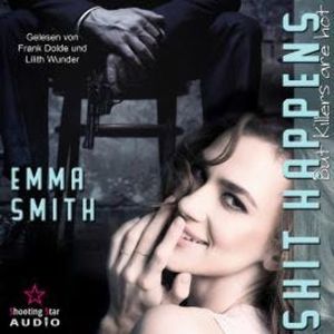 Shit Happens: but Killers are hot - NY-Mafia, Band 1 (ungekürzt), Emma Smith