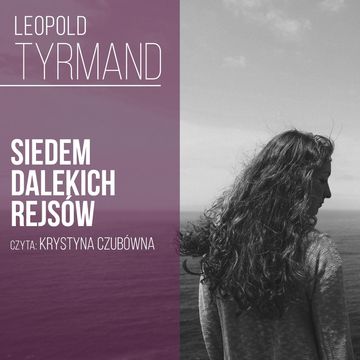 Siedem dalekich rejsów audiobook, Leopold Tyrmand