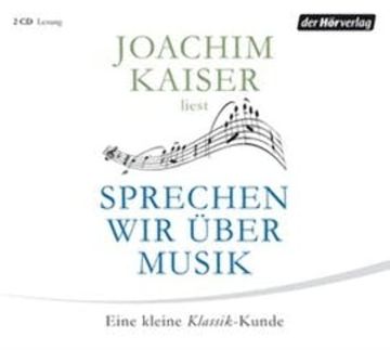 Sprechen wir über Musik audiobook, Joachim Kaiser