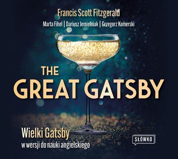 The Great Gatsby. Wielki Gatsby w wersji do nauki angielskiego audiobook, Dariusz Jemielniak, Francis Scott Fitzgerald, Grzegorz Komerski, Marta Fihel