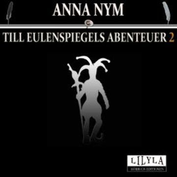 Till Eulenspiegels Abenteuer 2 audiobook, Anna Nym