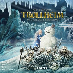 Trollheim. Mścicielka z Helheimu, Arne Lindmo