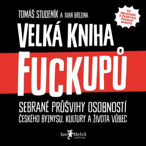 Velká kniha fuckupů, Ivan Březina, Tomáš Studeník