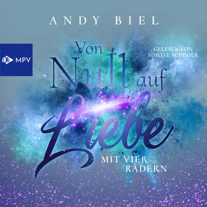 Von Null auf Liebe mit vier Rädern: Caro & Flo - Von Null auf Liebe, Band 3 (ungekürzt), Andrea Bielfeldt, Andy Biel
