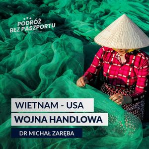 WIETNAM NA CELOWNIKU USA. Wojna handlowa, co dalej?, Mateusz Grzeszczuk
