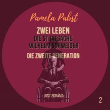 Zwei Leben - Die Strafsache Wilhelm Schweiger - Die zweite Generation audiobook, Pamela Pabst