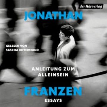 Anleitung zum Alleinsein audiobook, Jonathan Franzen