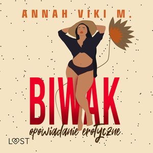 Biwak – opowiadanie erotyczne, Annah Viki M.