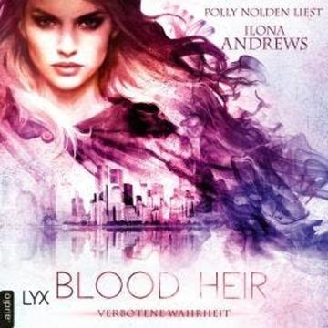 Blood Heir - Verborgene Wahrheit - Aurelia Ryder-Reihe, Teil 1 (Ungekürzt) audiobook, Ilona Andrews