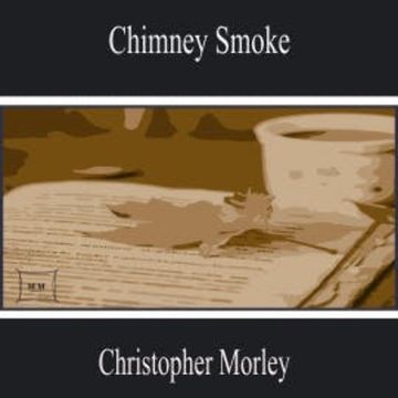 Chimney Smoke audiobook, Christopher Morley