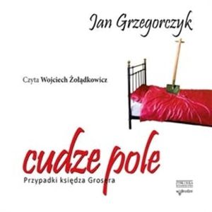 Cudze pole. Przypadki księdza Grosera. Tom 3, Jan Grzegorczyk