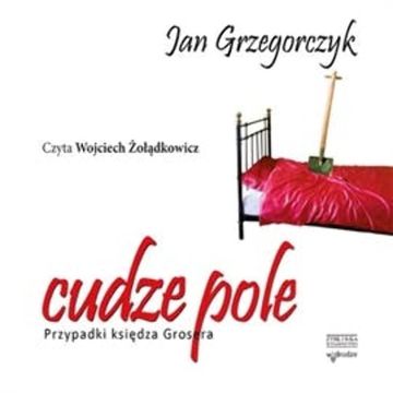 Cudze pole. Przypadki księdza Grosera. Tom 3, Jan Grzegorczyk