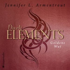 Dark Elements 5 - Goldene Wut (ungekürzt), Jennifer L. Armentrout